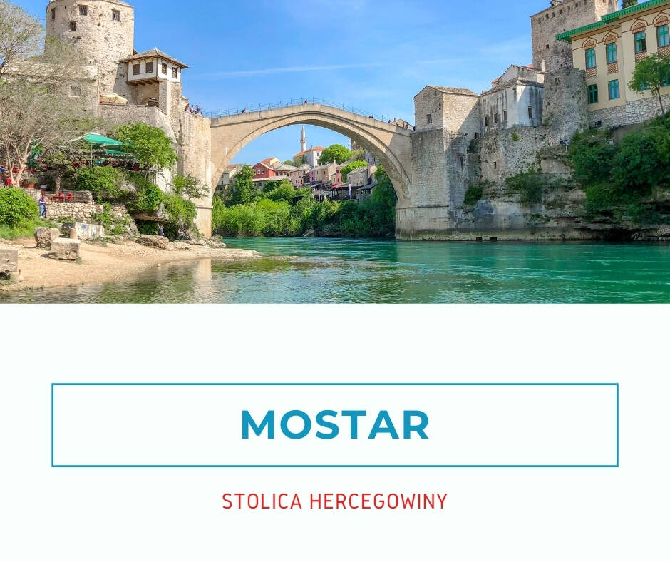 Mostar - Stolica Hercegowiny
