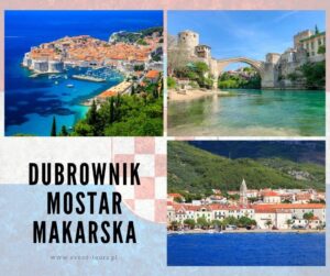 Wycieczka Dubrownik, Mostar, Makarska